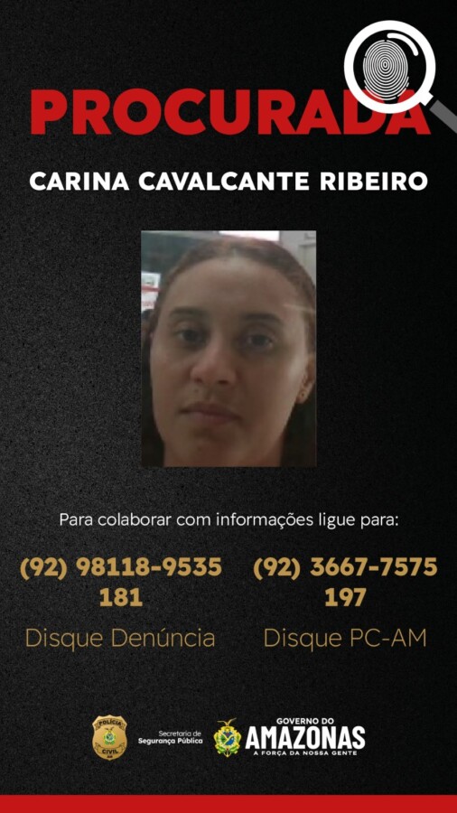 Divulgação da imagem de Carina Cavalcante Ribeiro procurada pela Polícia Civil do Amazonas